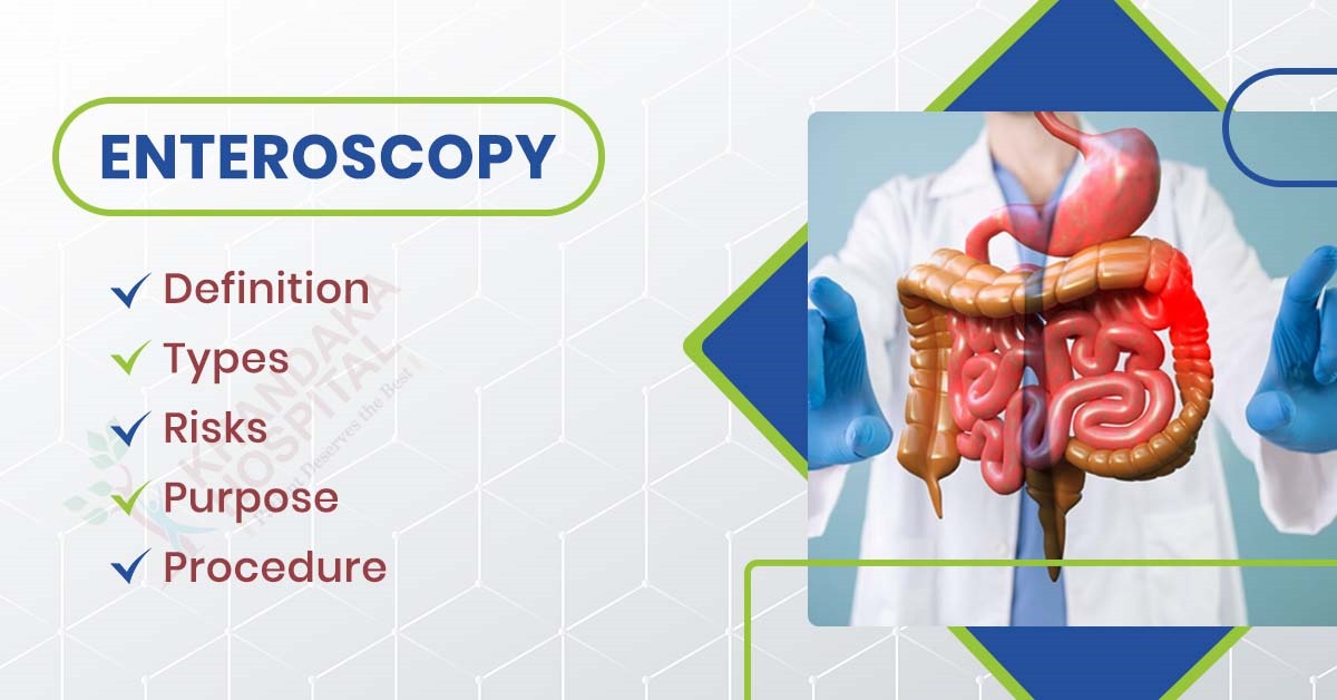 Enteroscopy: Definition, Types, Risks, Purpose and Procedure