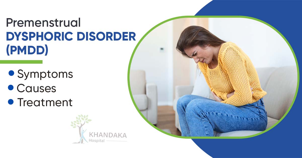 Premenstrual Dysphoric Disorder (PMDD): Symptoms, Causes & Treatment